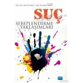 Suç Sebeplendirme Yaklaşımları - Murat Darçın Yusuf Küçükbaşol Rıfat Serav İlhan Murat Madenüs Murat Alkan İbrahim Çakır Hamza Saraçoğlu E. Selcen Darçın