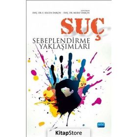 Suç Sebeplendirme Yaklaşımları - Murat Darçın Yusuf Küçükbaşol Rıfat Serav İlhan Murat Madenüs Murat Alkan İbrahim Çakır Hamza Saraçoğlu E. Selcen Darçın