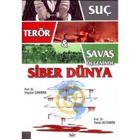 SUÇ TERÖR & SAVAŞ ÜÇGENİNDE SIBER DÜNYA - HAYDAR ÇAKMAK, TANER ALTUNOK
