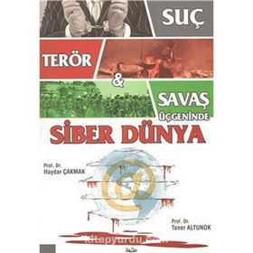 SUÇ TERÖR & SAVAŞ ÜÇGENİNDE SIBER DÜNYA - HAYDAR ÇAKMAK, TANER ALTUNOK