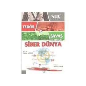 SUÇ TERÖR & SAVAŞ ÜÇGENİNDE SIBER DÜNYA - HAYDAR ÇAKMAK, TANER ALTUNOK