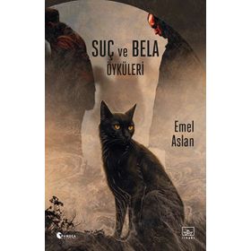 Suç ve Bela Öyküleri - Emel Aslan