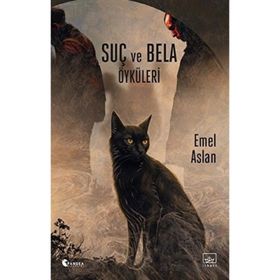 Suç ve Bela Öyküleri - Emel Aslan