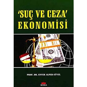 SUÇ VE CEZA EKONOMISI - ENVER ALPER GÜVEL