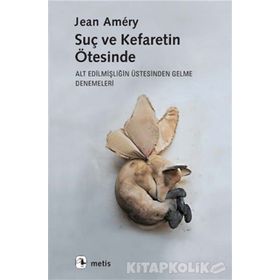 Suç ve Kefaretin Ötesinde - Jean Amery