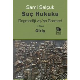 Suç Yargılama Süreci Hukuku Dogmatiği ve ya Grameri - Sami Selçuk