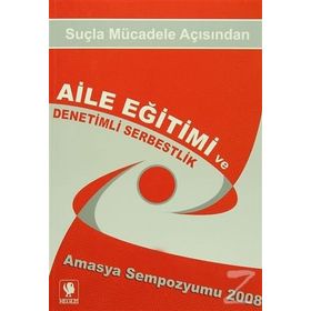 Suçla Mücadele Açısından Aile Eğitimi ve Denetimli Serbestlik - Kolektif