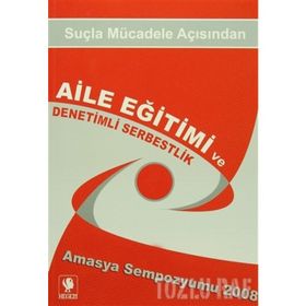 Suçla Mücadele Açısından Aile Eğitimi ve Denetimli Serbestlik - Kolektif