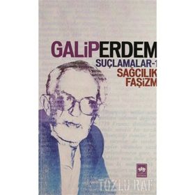 SUÇLAMALAR 1 SAĞCILIK, FAŞİZM - GALIP ERDEM