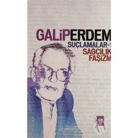 SUÇLAMALAR 1 SAĞCILIK, FAŞİZM - GALIP ERDEM