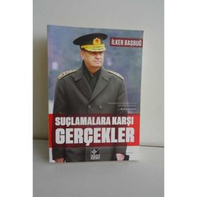 Suçlamalara Karşı Gerçekler - İlker Başbuğ