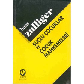 Suçlu Çocuklar ve Çocuk Mahkemeleri - Hans Zulliger