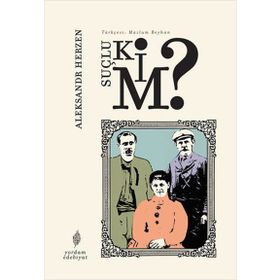 Suçlu Kim? - Aleksandr Herzen
