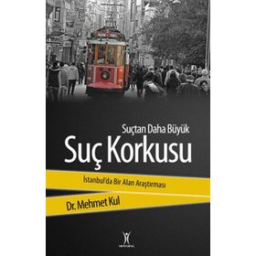 SUÇTAN DAHA BÜYÜK SUÇ KORKUSU - MEHMET KUL