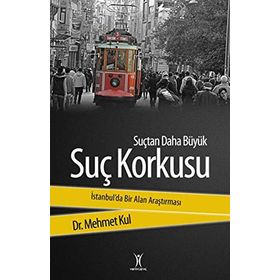 SUÇTAN DAHA BÜYÜK SUÇ KORKUSU - MEHMET KUL