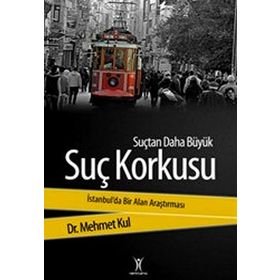 SUÇTAN DAHA BÜYÜK SUÇ KORKUSU - MEHMET KUL