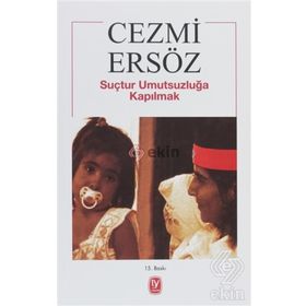 SUÇTUR UMUTSUZLUĞA KAPILMAK - CEZMI ERSÖZ