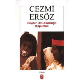 SUÇTUR UMUTSUZLUĞA KAPILMAK - CEZMI ERSÖZ