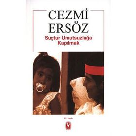 SUÇTUR UMUTSUZLUĞA KAPILMAK - CEZMI ERSÖZ