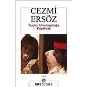 SUÇTUR UMUTSUZLUĞA KAPILMAK - CEZMI ERSÖZ