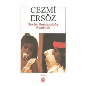 SUÇTUR UMUTSUZLUĞA KAPILMAK - CEZMI ERSÖZ