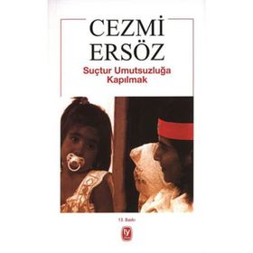 SUÇTUR UMUTSUZLUĞA KAPILMAK - CEZMI ERSÖZ