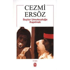 SUÇTUR UMUTSUZLUĞA KAPILMAK - CEZMI ERSÖZ