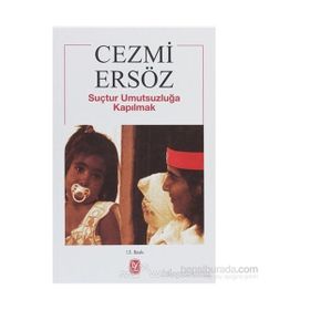 SUÇTUR UMUTSUZLUĞA KAPILMAK - CEZMI ERSÖZ