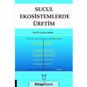 Sucul Ekosistemlerde Üretim - Dursun Avşar
