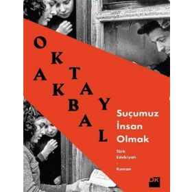 SUÇUMUZ İNSAN OLMAK - OKTAY AKBAL