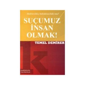 SUÇUMUZ İNSAN OLMAK - OKTAY AKBAL