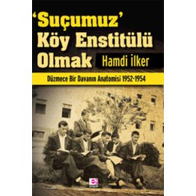 SUÇUMUZ KÖY ENSTİTÜLÜ OLMAK - HAMDI İLKER