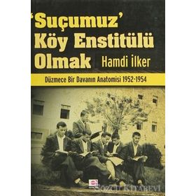 SUÇUMUZ KÖY ENSTİTÜLÜ OLMAK - HAMDI İLKER
