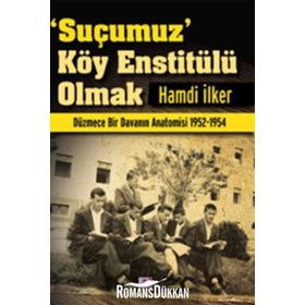SUÇUMUZ KÖY ENSTİTÜLÜ OLMAK - HAMDI İLKER