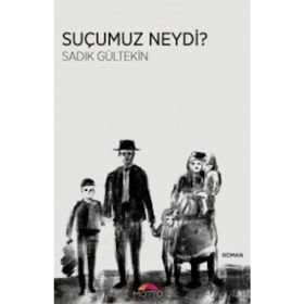 Suçumuz Neydi? - Sadık Gültekin