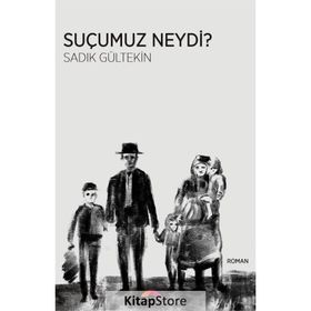 Suçumuz Neydi? - Sadık Gültekin
