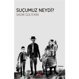 Suçumuz Neydi? - Sadık Gültekin