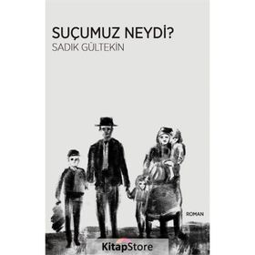 Suçumuz Neydi? - Sadık Gültekin