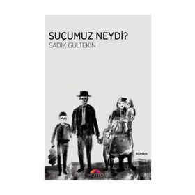 Suçumuz Neydi? - Sadık Gültekin