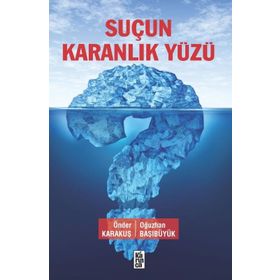 Suçun Karanlık Yüzü - Önder Karakuş Oğuzhan Başıbüyük