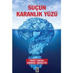 Suçun Karanlık Yüzü - Önder Karakuş Oğuzhan Başıbüyük