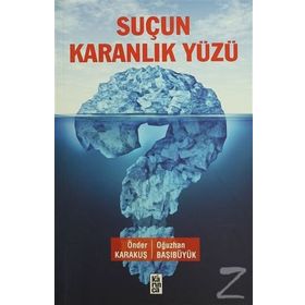 Suçun Karanlık Yüzü - Önder Karakuş Oğuzhan Başıbüyük