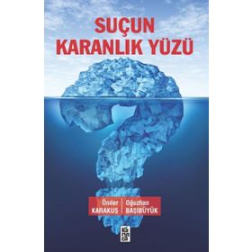 Suçun Karanlık Yüzü - Önder Karakuş Oğuzhan Başıbüyük