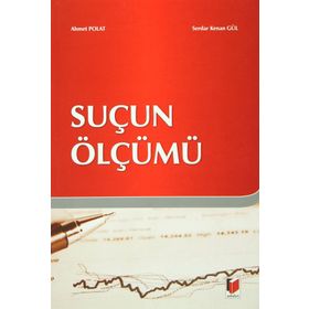 SUÇUN ÖLÇÜMÜ - AHMET POLAT;SERDAR KENAN GÜL