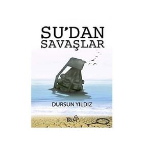 SU'DAN SAVAŞLAR - DURSUN YILDIZ