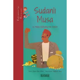 Sudanlı Musa ve Feda Edilmiş Bir Ömür Ketebe Yayınları