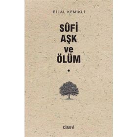 Sufi Aşk ve Ölüm - Bilal Kemikli