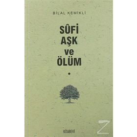Sufi Aşk ve Ölüm - Bilal Kemikli