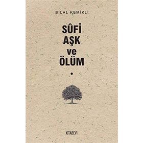 Sufi Aşk ve Ölüm - Bilal Kemikli