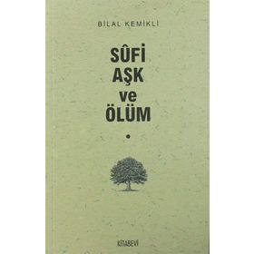Sufi Aşk ve Ölüm - Bilal Kemikli